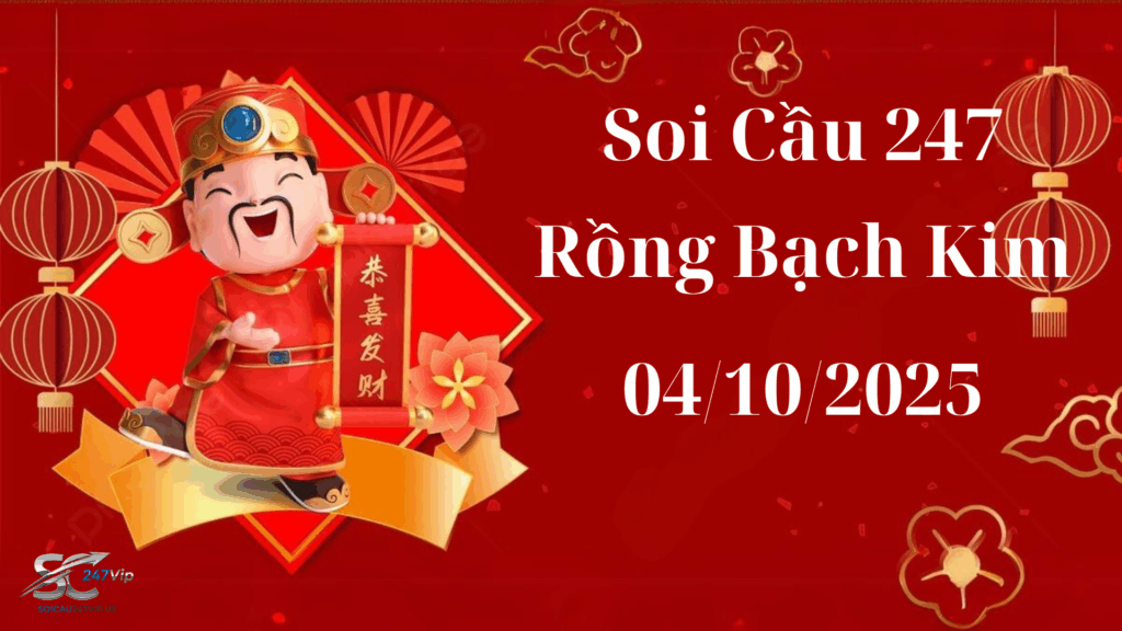 Soi cau 247 dự đoán XSMB hôm nay ngày 04/10/2025