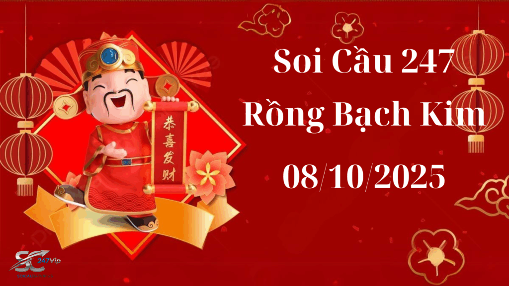 Soi cau 247 dự đoán XSMB hôm nay ngày 08/10/2025