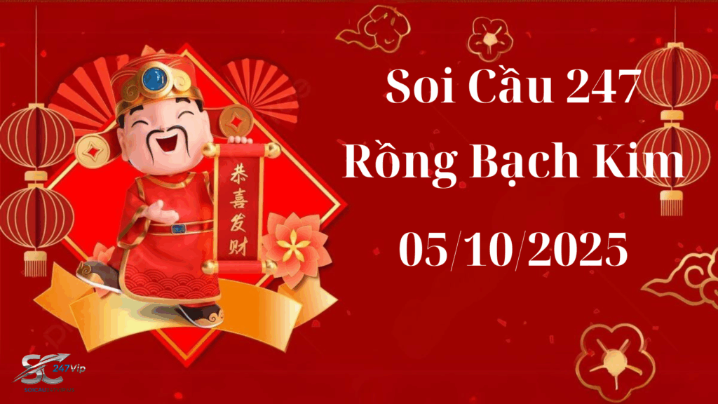 Soi cau 247 dự đoán XSMB hôm nay ngày 05/10/2025